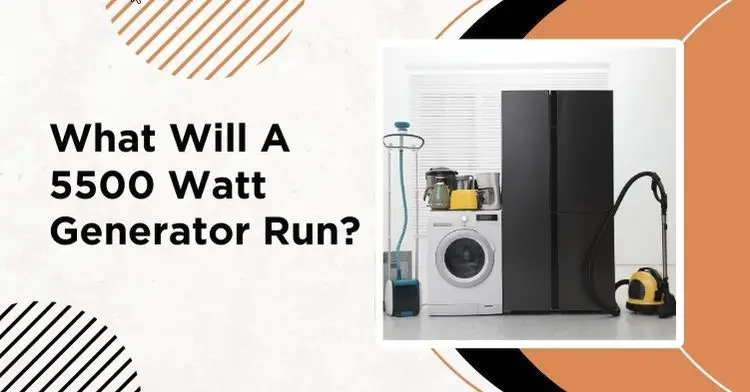 What Will A 5500 Watt Generator Run?