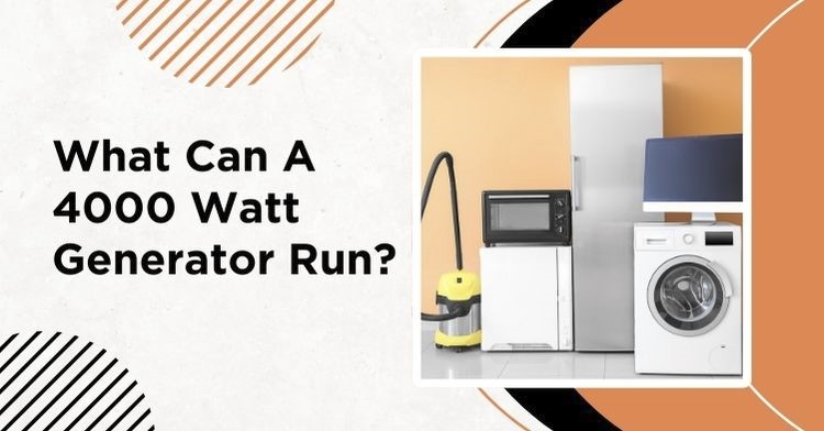 What Can A 4000 Watt Generator Run?