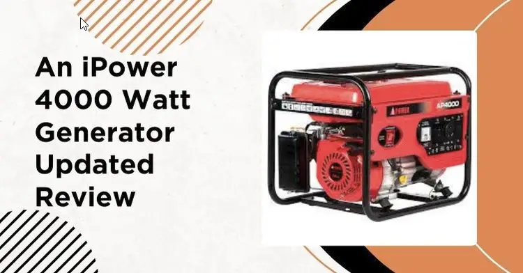 An iPower 4000 Watt Generator Updated Review