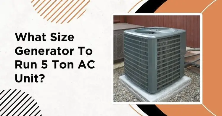 What Size Generator to Run 5 Ton AC Unit?