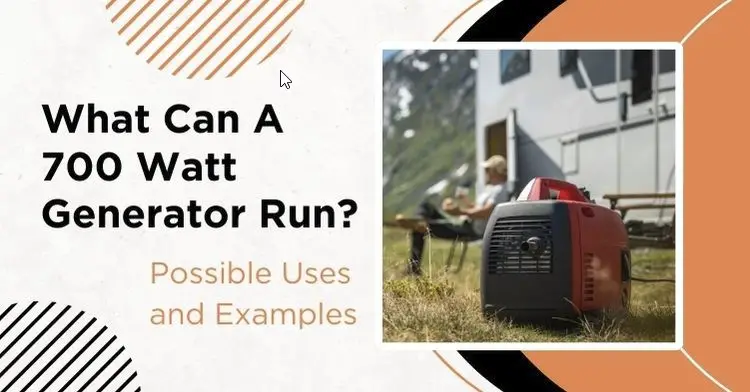 What Can a 700-Watt Generator Run: Possible Uses and Examples