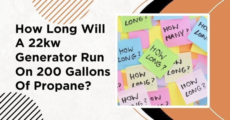 How Long Will a 22kw Generator Run on 200 Gallons of Propane?