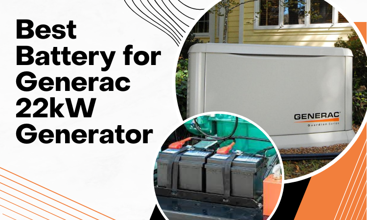 Best Battery for Generac 22kW Generator in 2023!