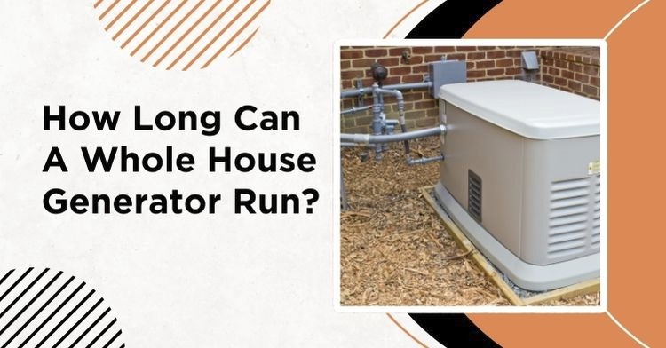 How Long Can A Whole House Generator Run?