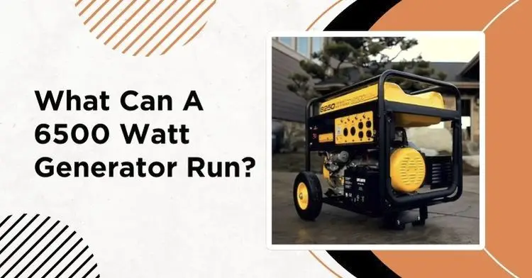 What Can A 6500 Watt Generator Run?