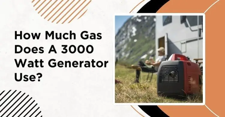 How Much Gas Does A 3000 Watt Generator Use? Answered!