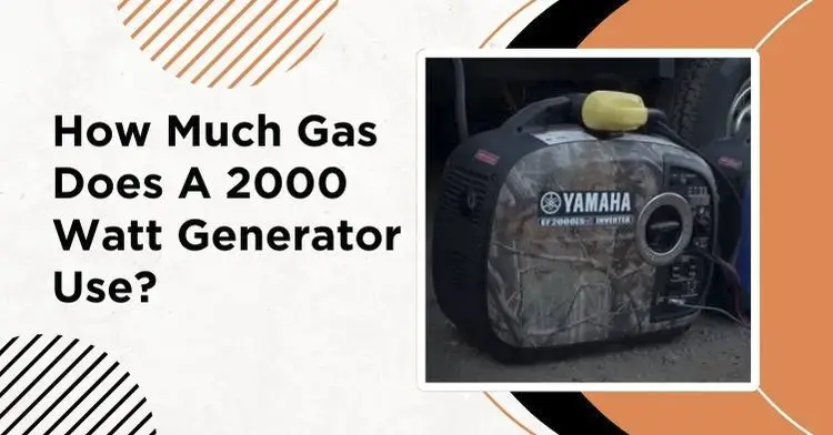 How Much Gas Does A 2000 Watt Generator Use? Explained!