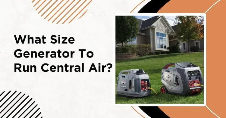 What Size Generator To Run Central Air? All Sizes Considered!