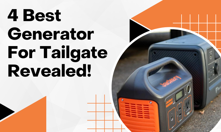 4 Best Generator For Tailgate Revealed!