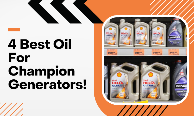 4 Best Oil For Champion Generators!