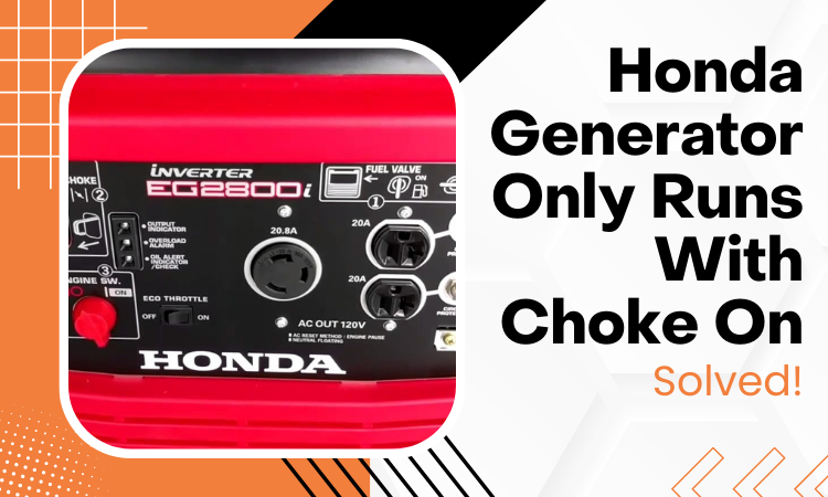 honda generator only runs with choke on