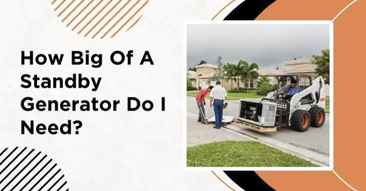 Choosing the Right Fit: How Big of a Standby Generator Do I Need for Reliable Home Power?